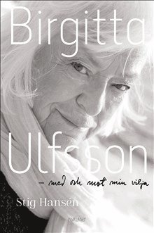 Birgitta Ulfsson : med och mot min vilja 1