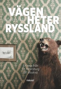 bokomslag Vägen heter Ryssland - en resa mellan S:t Petersburg och Moskva