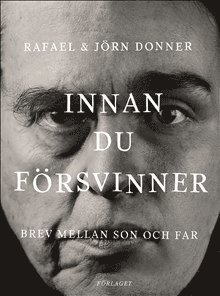 Innan du försvinner : brev mellan son och far 1