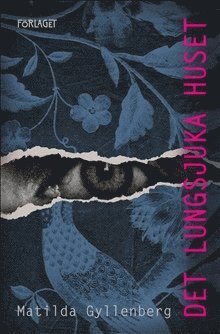 Matilda Gyllenberg - Det lungsjuka huset, Inbunden
