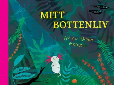 Linda Bondestam - Mitt bottenliv : av en ensam axolotl, Kartonnage