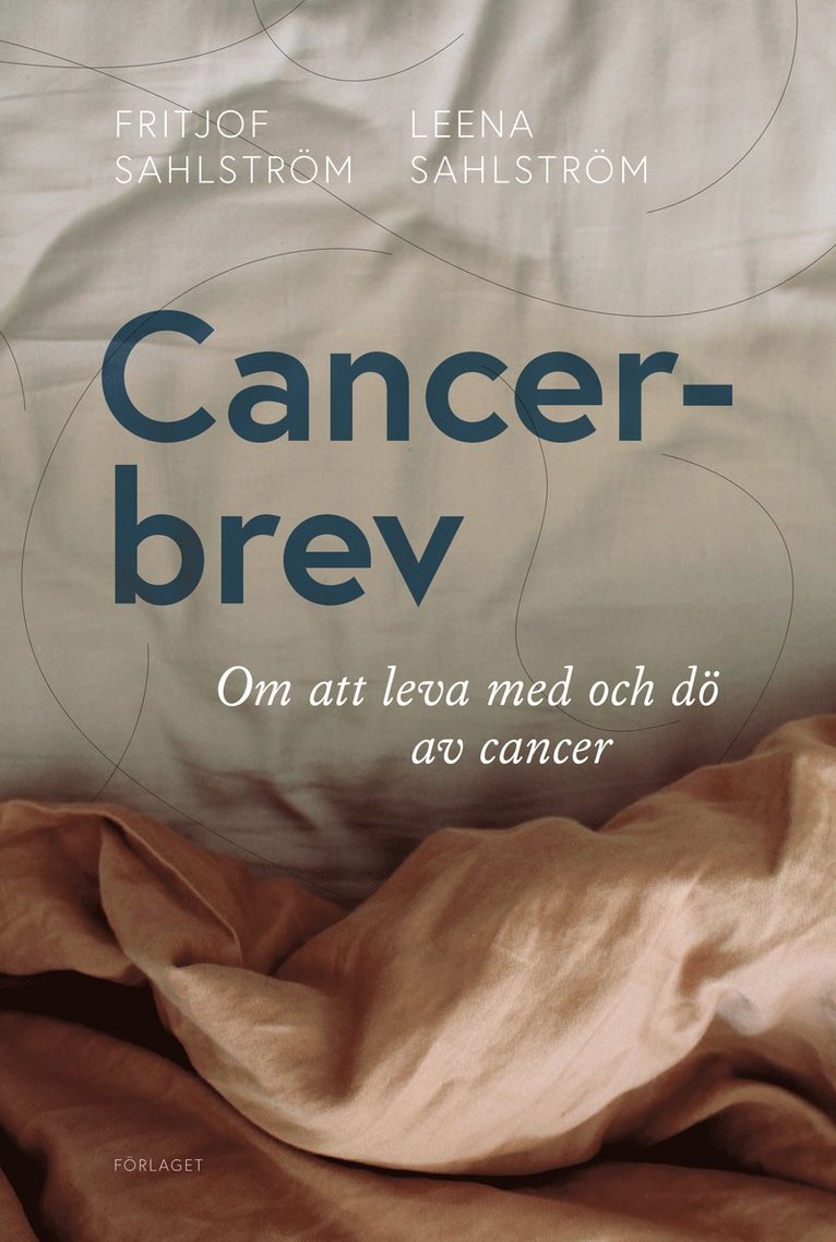 Cancerbrev : om att leva med och dö av cancer 1