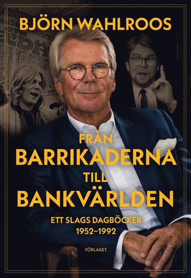 bokomslag Från barrikaderna till bankvärlden : ett slags dagböcker 1952-1992