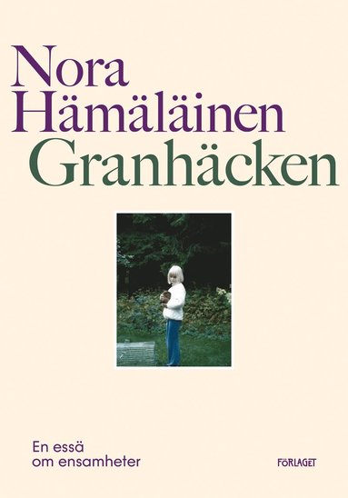 bokomslag Granhäcken : en essä om ensamheter