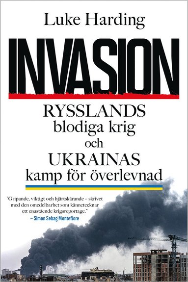 bokomslag Invasion : Rysslands blodiga krig och Ukrainas kamp för överlevnad