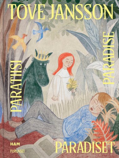 Heli Harni, Johanna Ruohonen, Asta Kihlman, Sirke Happonen - Tove Jansson - Paradiset / Paratiisi / Paradise, Häftad