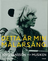 bokomslag Detta är min målarsång : Tove Jansson och musiken