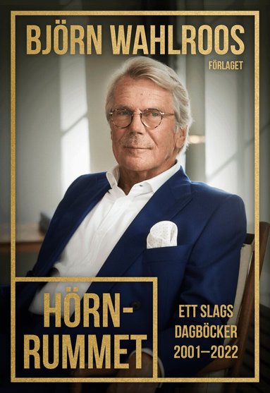 Björn Wahlroos - Hörnrummet : ett slags dagböcker 2001-2022, Pocket