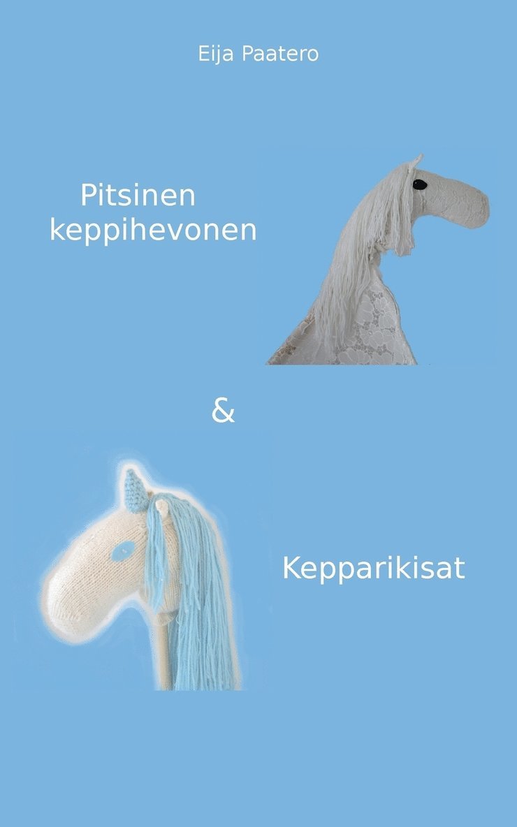Eija Paatero - Pitsinen keppihevonen & Kepparikisat, Häftad
