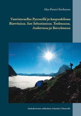 bokomslag Vuoristovaellus Pyreneill ja kaupunkiloma Biarritzissa, San Sebastianissa, Toulousessa, Andorrassa ja Barcelonassa