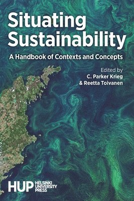 C Parker Krieg, Reetta Toivanen - Situating Sustainability, Häftad