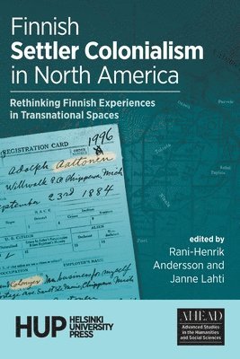 Rani-Henrik Andersson, Janne Lahti - Finnish Settler Colonialism in North America, Häftad