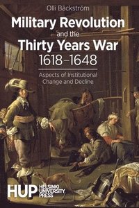 bokomslag Military Revolution and the Thirty Years War 1618-1648