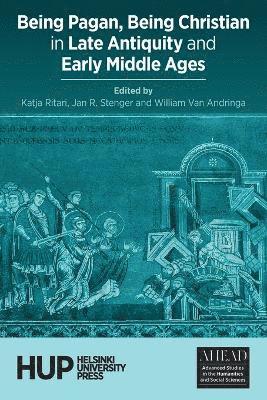 Being Pagan, Being Christian in Late Antiquity and Early Middle Ages 1