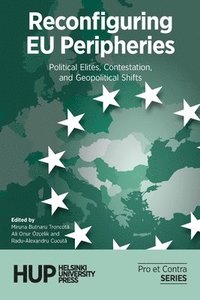 bokomslag Reconfiguring EU Peripheries: Political Elites, Contestation, and Geopolitical Shifts