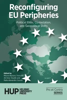 Miruna Butnaru Troncotă, Ali Onur Özçelik, Radu-Alexandru Cucută - Reconfiguring EU Peripheries, Häftad