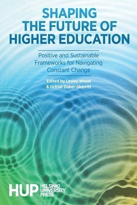 Lesley Wood, Ortrun Zuber-Skerritt - Shaping the Future of Higher Education, Häftad