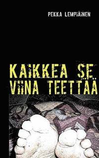 bokomslag Kaikkea se viina teettää