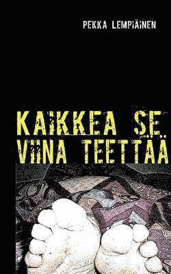 bokomslag Kaikkea se viina teettää