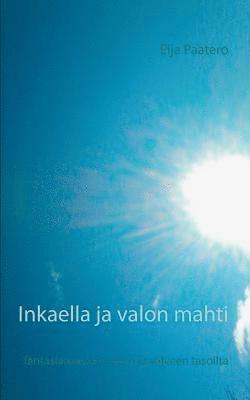 Inkaella ja valon mahti