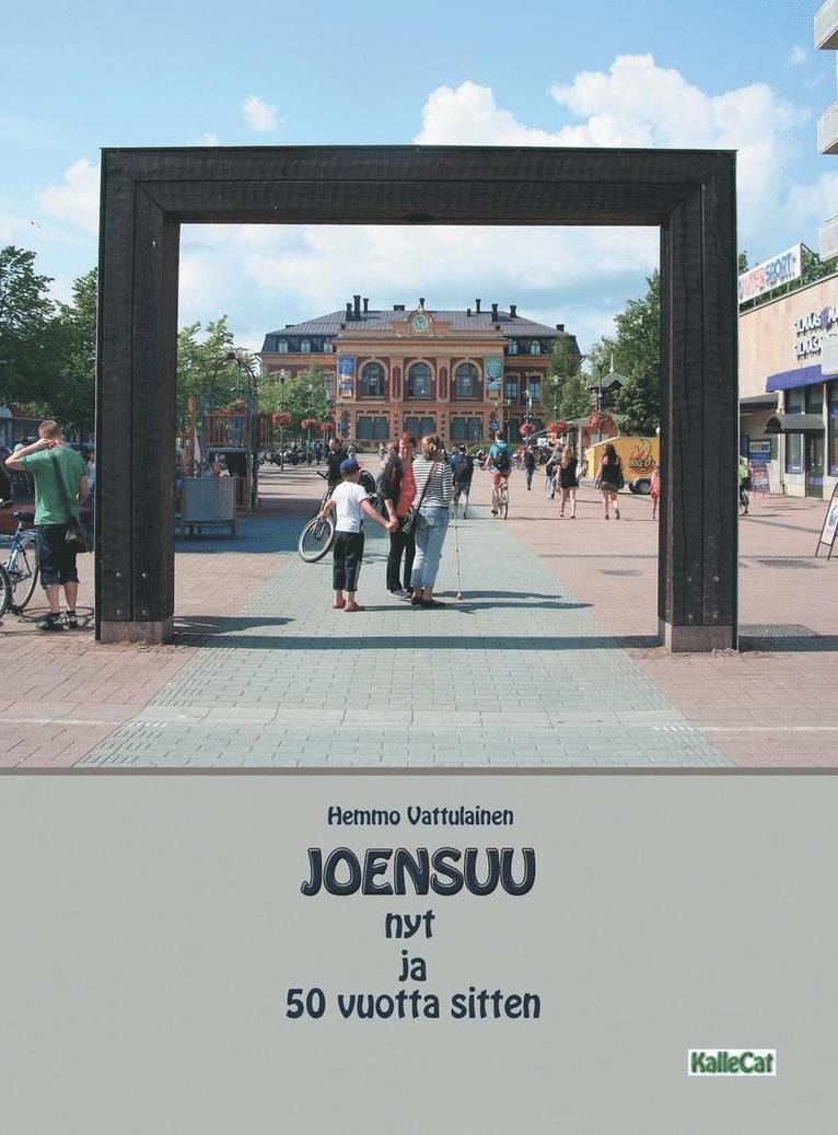 Joensuu nyt ja 50 vuotta sitten 1