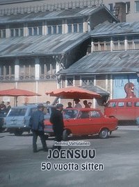 bokomslag Joensuu 50 vuotta sitten