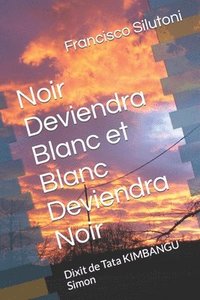 bokomslag Noir Deviendra Blanc et Blanc Deviendra Noir