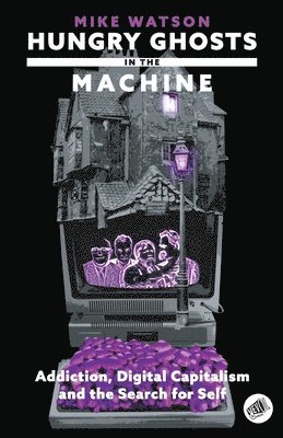 Hungry Ghosts in the Machine 1