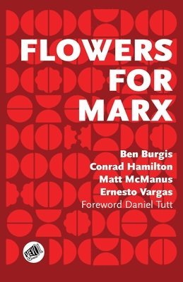 Ben Burgis, Conrad Hamilton, Matt McManus - Flowers for Marx, Häftad