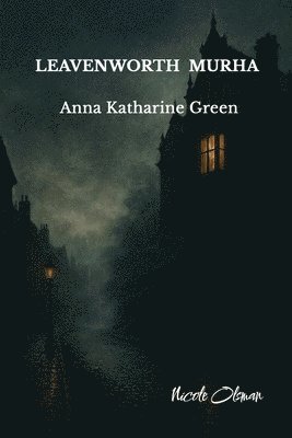 Anna Katharine Green - Leavenworth Murha, Häftad
