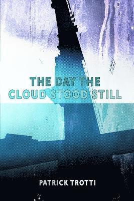 Patrick Trotti - Day The Cloud Stood Still, Häftad
