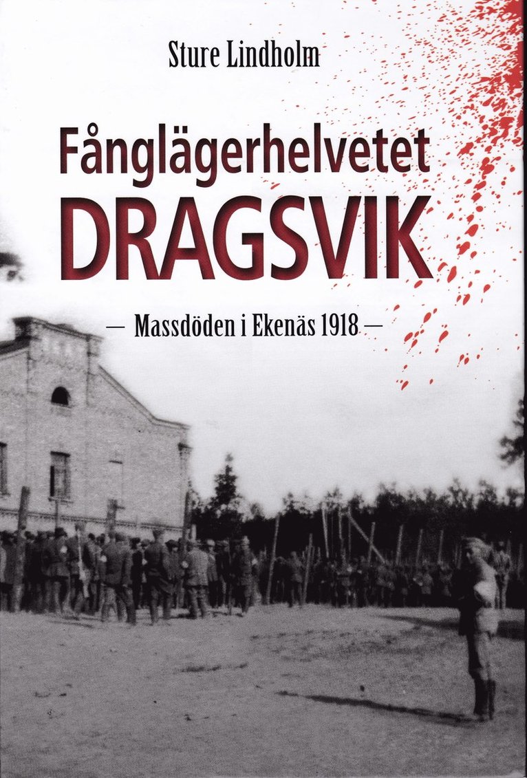 Fånglägerhelvetet Dragsvik : massdöden i Ekenäs 1918 1