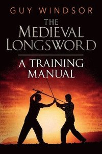 bokomslag The Medieval Longsword