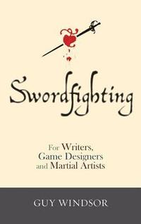 bokomslag Swordfighting, for Writers, Game Designers, and Martial Artists