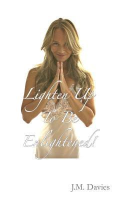 J M Davies - Lighten Up To Be Enlightened!, Häftad