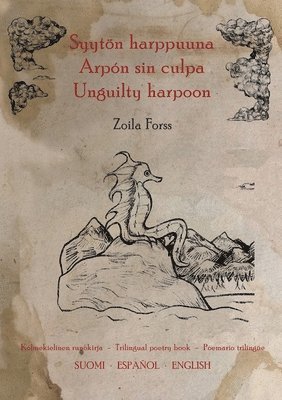 Zoila Forss - Syytön harppuuna / Arpón sin culpa / Unguilty harpoon, Häftad