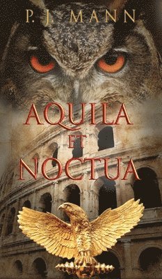 P J Mann - Aquila et Noctua, Inbunden