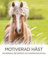 bokomslag Motiverad häst - inlärning, beteende och kommunikation