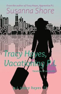 bokomslag Tracy Hayes, Vacationing P.I.