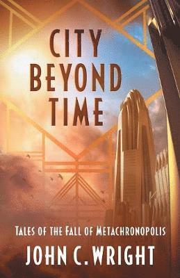 John C Wright, John C. Wright - City Beyond Time, Häftad