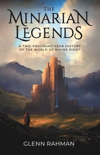 bokomslag The Minarian Legends: A Two-Thousand-Year History of the World of Divine Right