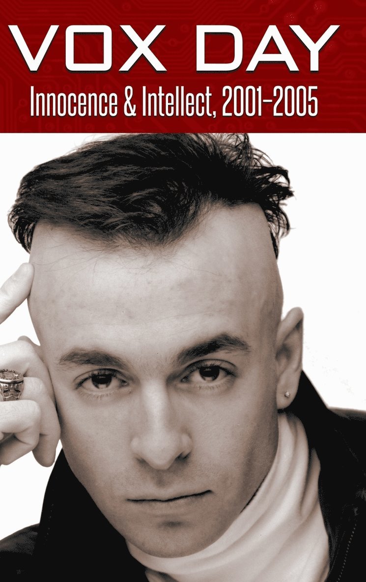 Vox Day - Innocence & Intellect, 2001-2005, Inbunden