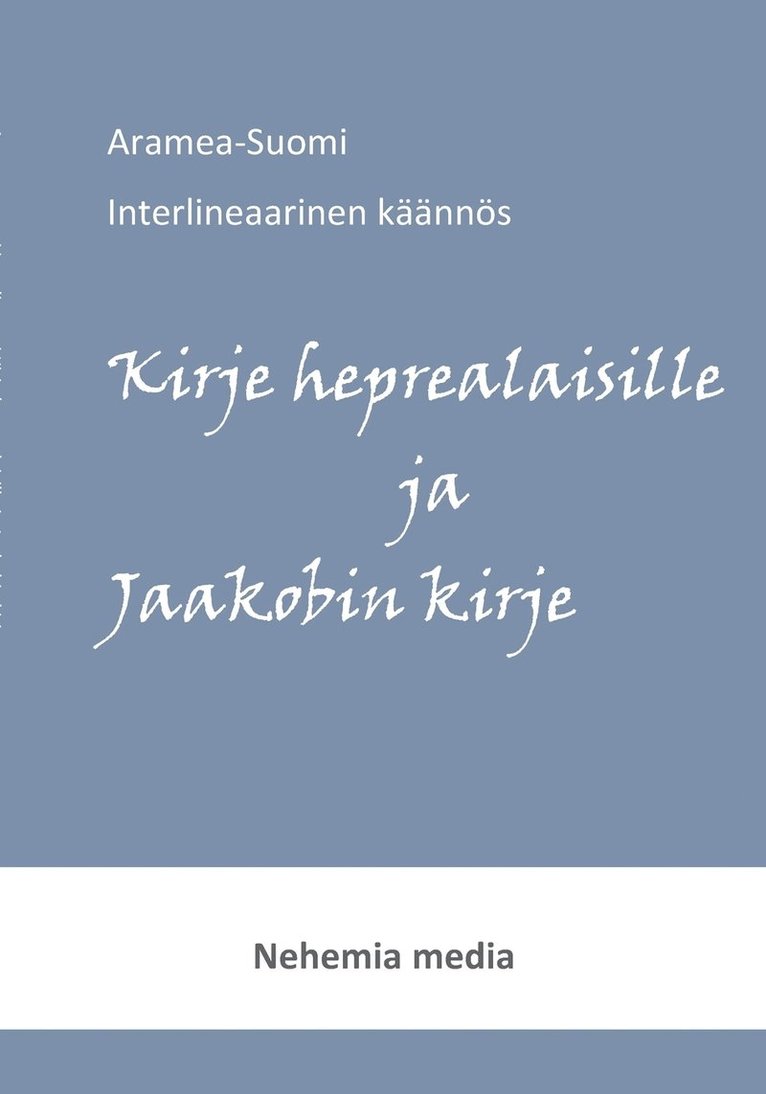 Aramea-Suomi interlineaari, Kirje heprealaisille ja Jaakobin kirje 1