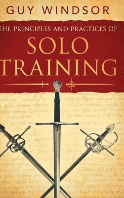 Guy Windsor - Principles and Practices of Solo Training, Inbunden