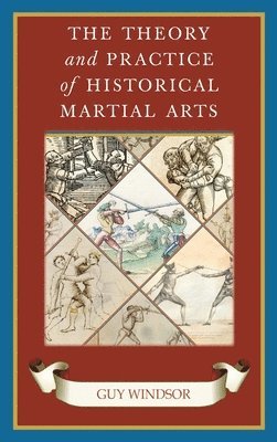 bokomslag Theory and Practice of Historical Martial Arts