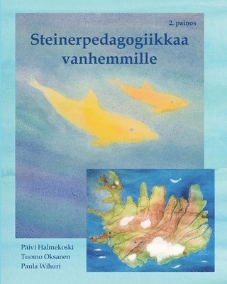 bokomslag Steinerpedagogiikkaa vanhemmille - esittely ja taiteellisia harjoituksia lapsille