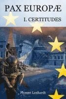 PAX EUROPÆ 1. Certitudes 1