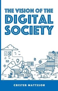 bokomslag The vision of the digital society