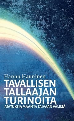 Hannu Hauninen - Tavallisen tallaajan turinoita : Ajatuksia maan ja taivaan väliltä, Häftad