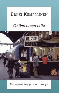 Ohikulkumatkalla : Matkapäiväkirjoja ja mietiskelyä
